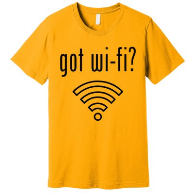 Funny Wifi For Internet Wifi Fan Got Wifi Premium T-Shirt