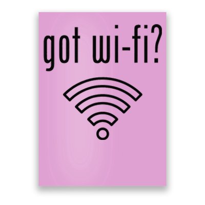 Funny Wifi For Internet Wifi Fan Got Wifi Poster