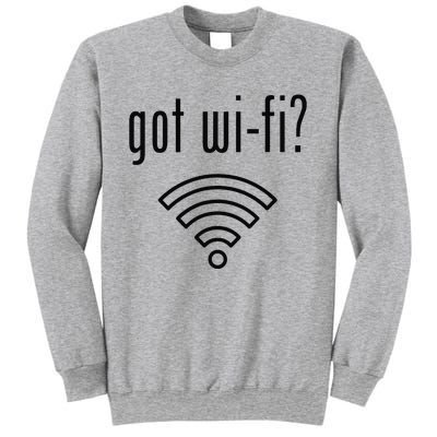 Funny Wifi For Internet Wifi Fan Got Wifi Sweatshirt