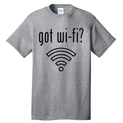 Funny Wifi For Internet Wifi Fan Got Wifi Tall T-Shirt