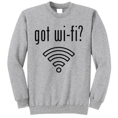 Funny Wifi For Internet Wifi Fan Got Wifi Tall Sweatshirt