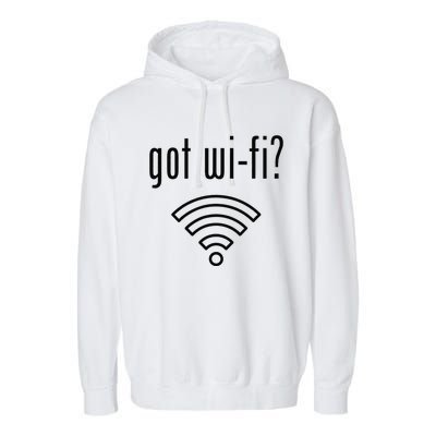 Funny Wifi For Internet Wifi Fan Got Wifi Garment-Dyed Fleece Hoodie