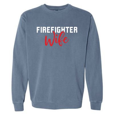 Firefighter Wife Fire Wife Fire Firefighter Meaningful Gift Garment-Dyed Sweatshirt