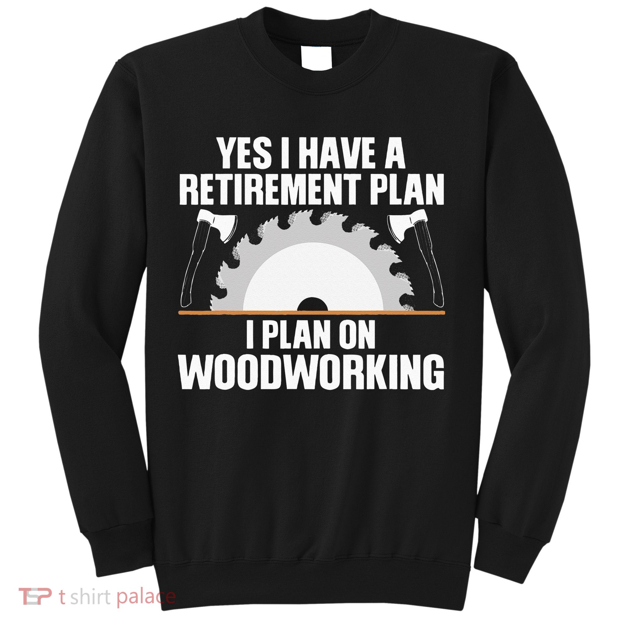 Funny Woodworking For Wo Retirement Carpenter Retired Sweatshirt