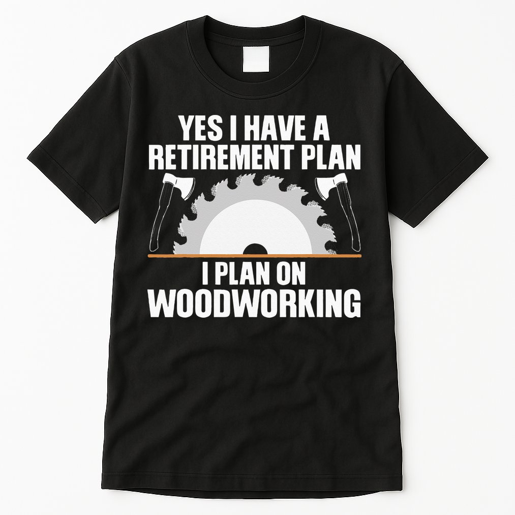 Funny Woodworking For Wo Retirement Carpenter Retired Tall T-Shirt