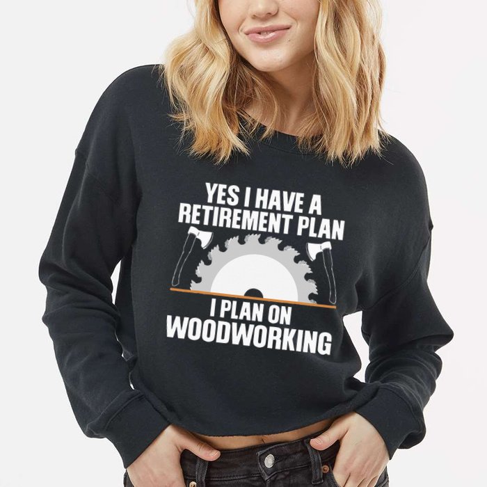 Funny Woodworking For Wo Retirement Carpenter Retired Cropped Pullover Crew