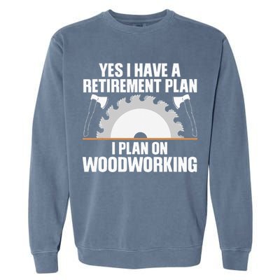 Funny Woodworking For Wo Retirement Carpenter Retired Garment-Dyed Sweatshirt