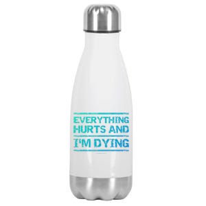 Funny Workout Great Gift: Everything Hurts And Im Dying Stainless Steel Insulated Water Bottle