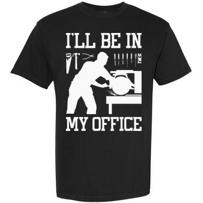Funny Woodworking Gift For Wo Carpentry Woodworker Garment-Dyed Heavyweight T-Shirt