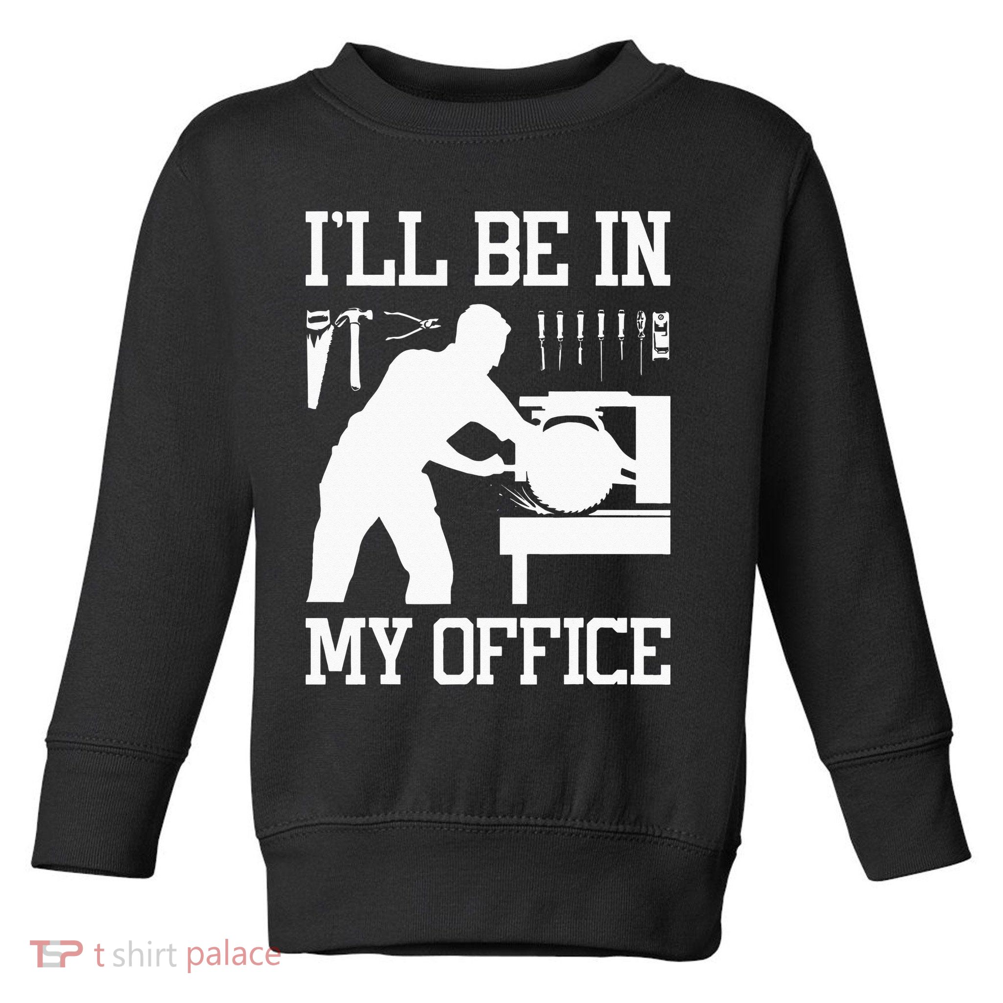 Funny Woodworking Gift For Wo Carpentry Woodworker Toddler Sweatshirt