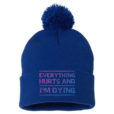 Funny Workout Great Gift: Everything Hurts And Im Dying Pom Pom 12in Knit Beanie