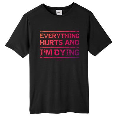 Funny Workout Great Gift: Everything Hurts And Im Dying Tall Fusion ChromaSoft Performance T-Shirt