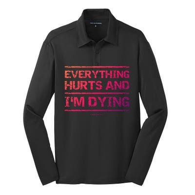 Funny Workout Great Gift: Everything Hurts And Im Dying Silk Touch Performance Long Sleeve Polo