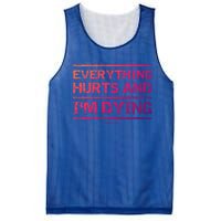 Funny Workout Great Gift: Everything Hurts And Im Dying Mesh Reversible Basketball Jersey Tank