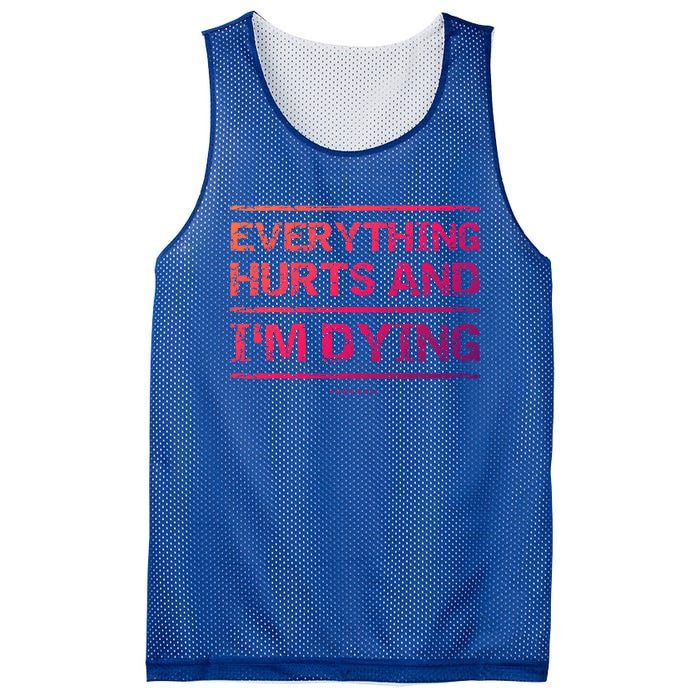 Funny Workout Great Gift: Everything Hurts And Im Dying Mesh Reversible Basketball Jersey Tank