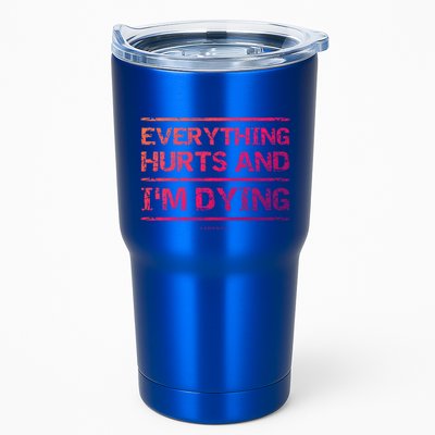 Funny Workout Great Gift: Everything Hurts And Im Dying Tumbler