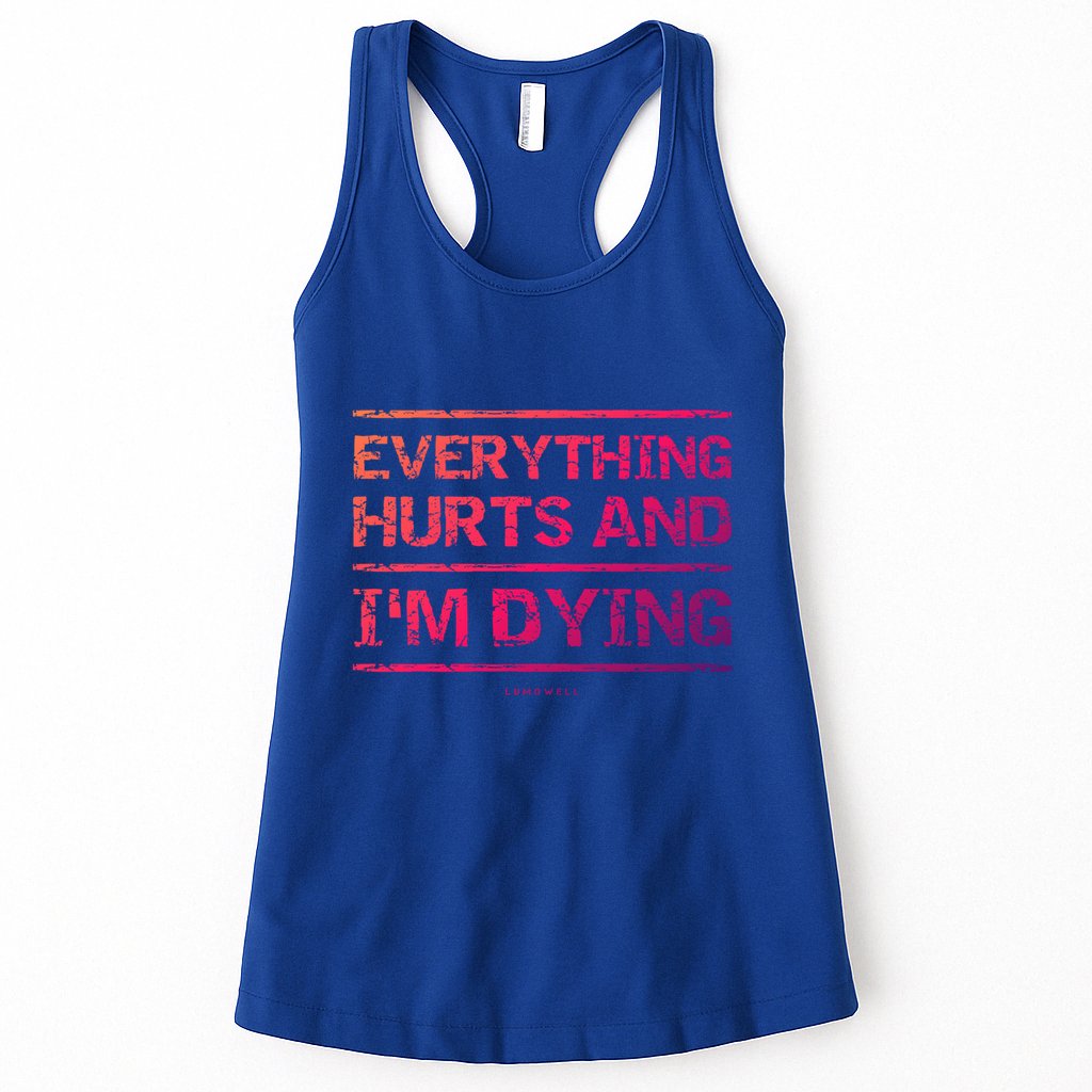 Funny Workout Great Gift: Everything Hurts And Im Dying Womens Tank Top