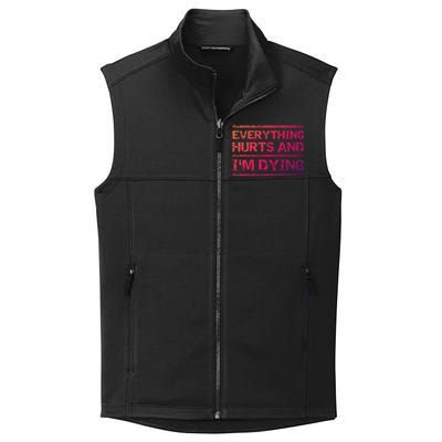 Funny Workout Great Gift: Everything Hurts And Im Dying Collective Smooth Fleece Vest