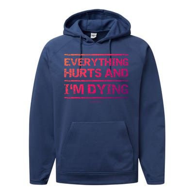 Funny Workout Great Gift: Everything Hurts And Im Dying Performance Fleece Hoodie