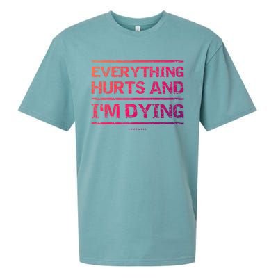 Funny Workout Great Gift: Everything Hurts And Im Dying Sueded Cloud Jersey T-Shirt