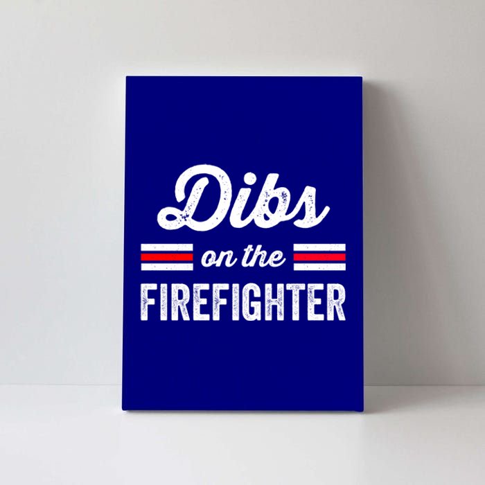 Firefighter Wife Great Gift Friend Dibs On Firefighter Funny Gift Canvas