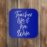 Firefighter Wife Gift Teacher Life And Fire Wife Gift Coaster