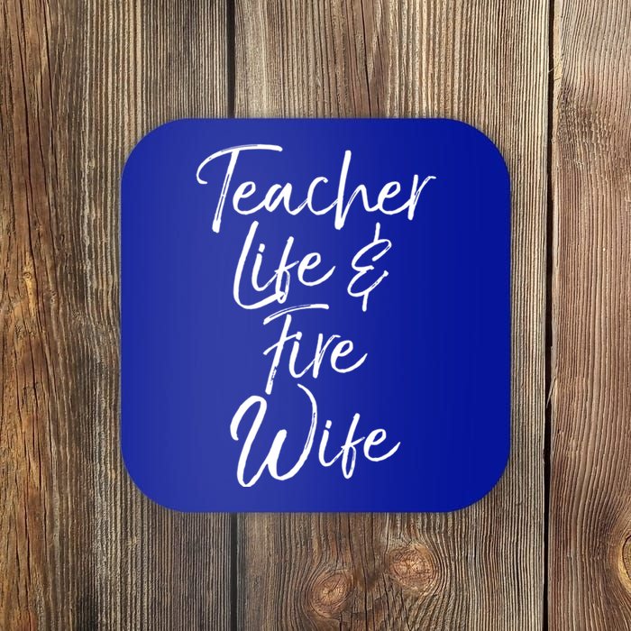 Firefighter Wife Gift Teacher Life And Fire Wife Gift Coaster