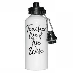 Firefighter Wife Gift Teacher Life And Fire Wife Gift Aluminum Water Bottle