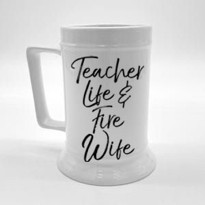 Firefighter Wife Gift Teacher Life And Fire Wife Gift Beer Stein