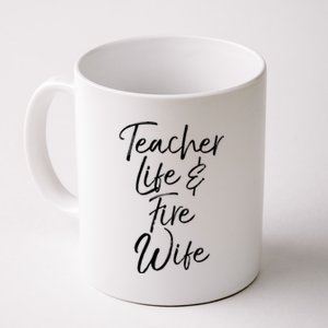 Firefighter Wife Gift Teacher Life And Fire Wife Gift Coffee Mug