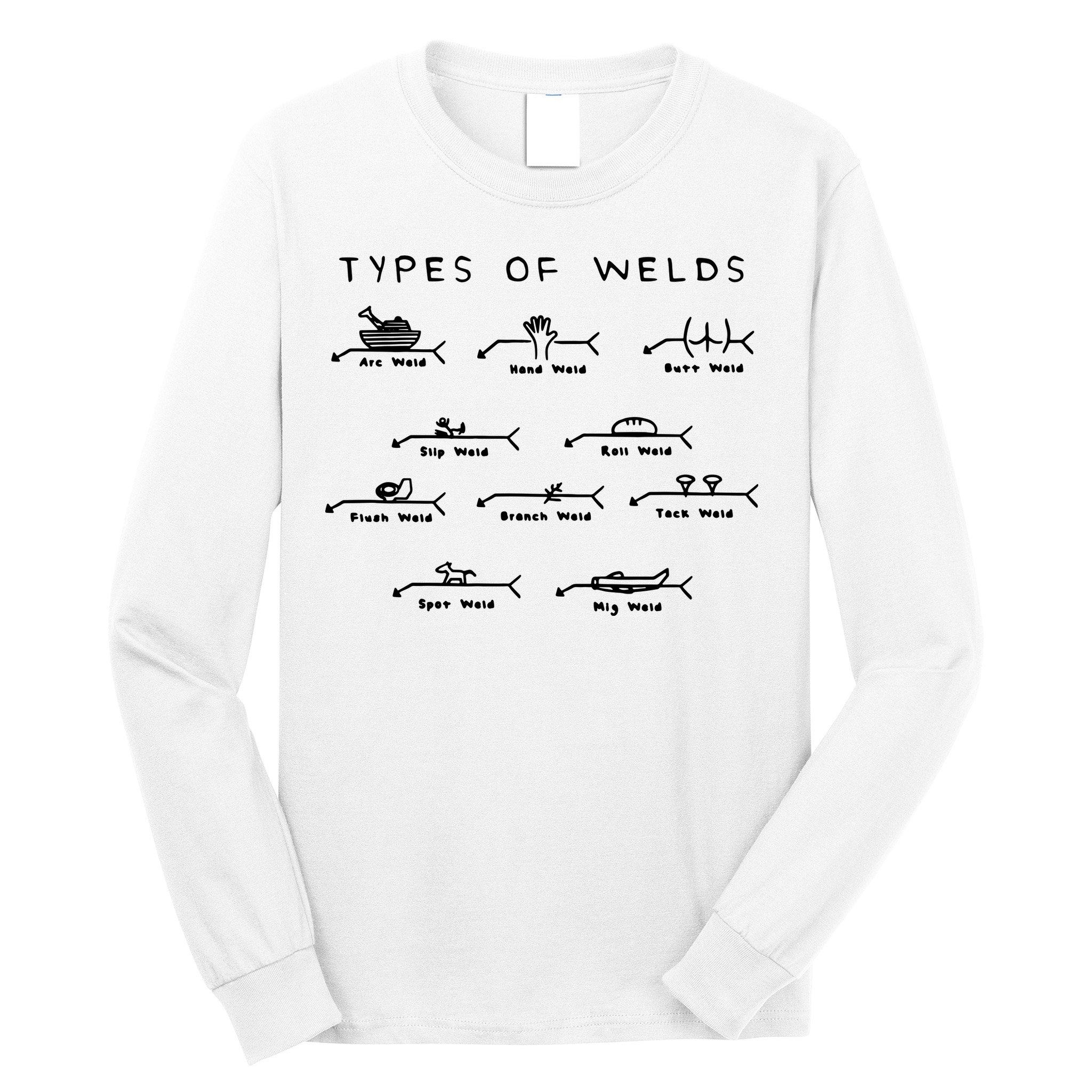 Funny Welding Gifts Ten Types Of Welds Welding Humor Long Sleeve Shirt