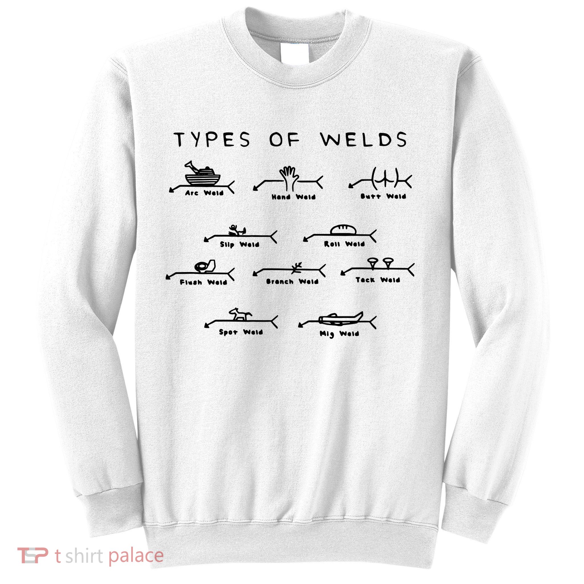Funny Welding Gifts Ten Types Of Welds Welding Humor Sweatshirt