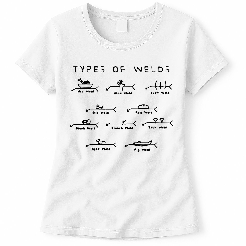 Funny Welding Gifts Ten Types Of Welds Welding Humor Womens T-Shirt