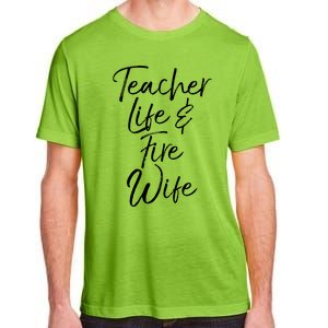 Firefighter Wife Gift Teacher Life And Fire Wife Cute Gift Adult ChromaSoft Performance T-Shirt