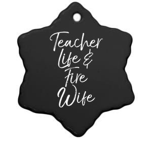 Firefighter Wife Gift Teacher Life And Fire Wife Cute Gift Ceramic Star Ornament