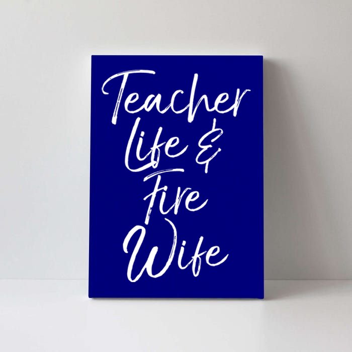 Firefighter Wife Gift Teacher Life And Fire Wife Cute Gift Canvas