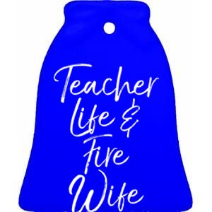 Firefighter Wife Gift Teacher Life And Fire Wife Cute Gift Ceramic Bell Ornament