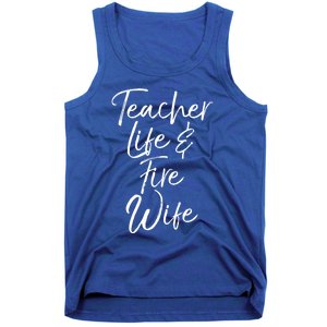 Firefighter Wife Gift Teacher Life And Fire Wife Cute Gift Tank Top