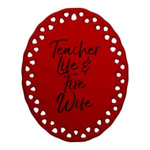 Firefighter Wife Gift Teacher Life And Fire Wife Cute Gift Ceramic Oval Ornament