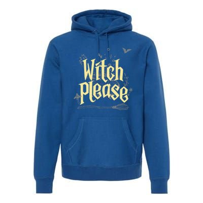 Funny Witchy Gift Witch Please Gift Premium Hoodie