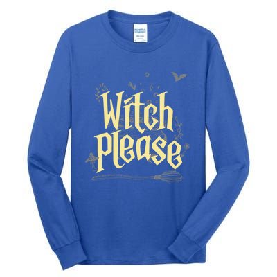 Funny Witchy Gift Witch Please Gift Tall Long Sleeve T-Shirt