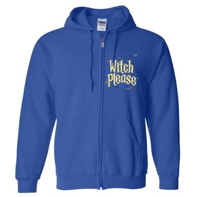 Funny Witchy Gift Witch Please Gift Full Zip Hoodie