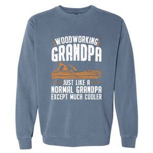 Funny Woodworking Grandpa Dad Garment-Dyed Sweatshirt