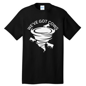 Funny WeVe Got Cows Tornado Storm Chaser Tall T-Shirt