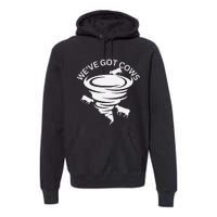 Funny WeVe Got Cows Tornado Storm Chaser Premium Hoodie