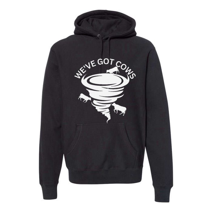 Funny WeVe Got Cows Tornado Storm Chaser Premium Hoodie