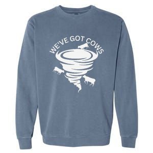 Funny WeVe Got Cows Tornado Storm Chaser Garment-Dyed Sweatshirt