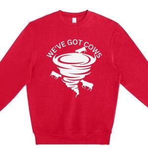 Funny WeVe Got Cows Tornado Storm Chaser Premium Crewneck Sweatshirt