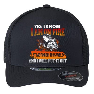 Funny Welder Gifts - Yes I Know I Am On Fire Flexfit Unipanel Trucker Cap