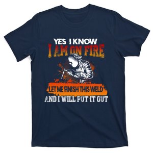 Funny Welder Gifts - Yes I Know I Am On Fire T-Shirt